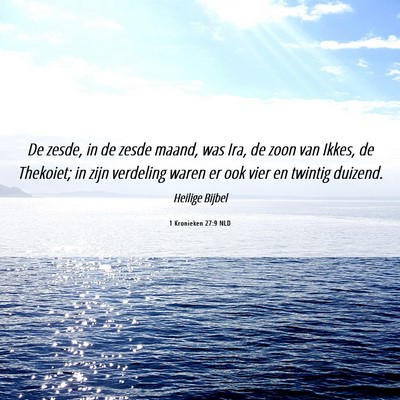 Picture 06 - 1 Kronieken 27:9 NLD - De zesde, in de zesde maand, was Ira, de zoon van - Bible Verse Picture