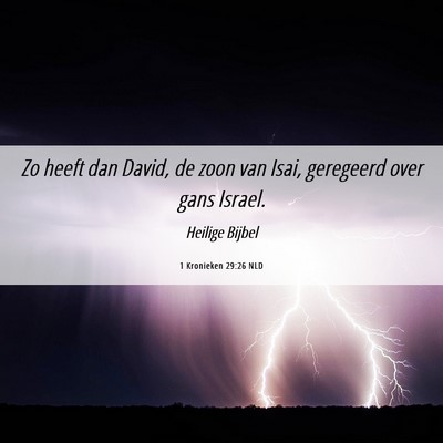 Picture 06 - 1 Kronieken 29:26 NLD - Zo heeft dan David, de zoon van Isai, geregeerd - Bible Verse Picture