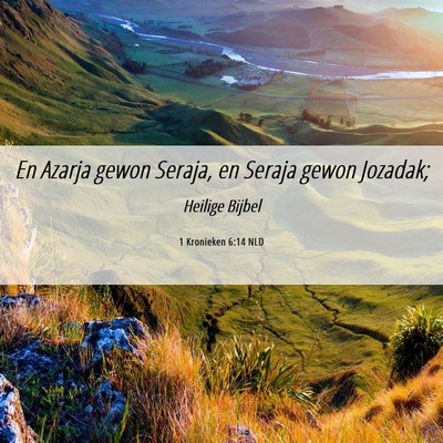 Picture 06 - 1 Kronieken 6:14 NLD - En Azarja gewon Seraja, en Seraja gewon - Bible Verse Picture