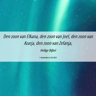 Picture 06 - 1 Kronieken 6:36 NLD - Den zoon van Elkana, den zoon van Joel, den zoon - Bible Verse Picture