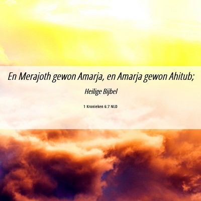 Picture 06 - 1 Kronieken 6:7 NLD - En Merajoth gewon Amarja, en Amarja gewon - Bible Verse Picture