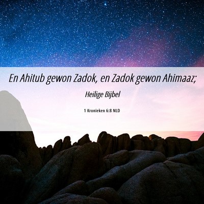 Picture 06 - 1 Kronieken 6:8 NLD - En Ahitub gewon Zadok, en Zadok gewon - Bible Verse Picture