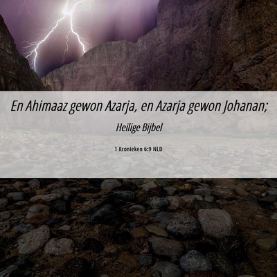 Picture 06 - 1 Kronieken 6:9 NLD - En Ahimaaz gewon Azarja, en Azarja gewon - Bible Verse Picture