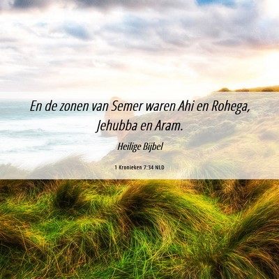 Picture 06 - 1 Kronieken 7:34 NLD - En de zonen van Semer waren Ahi en Rohega, - Bible Verse Picture