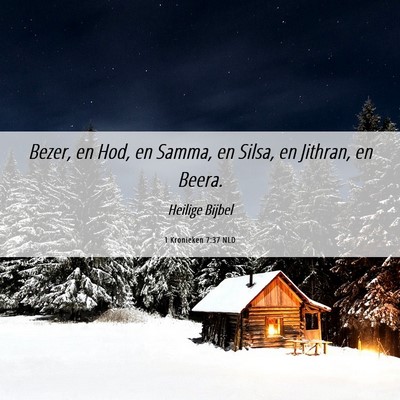 Picture 06 - 1 Kronieken 7:37 NLD - Bezer, en Hod, en Samma, en Silsa, en Jithran, en - Bible Verse Picture