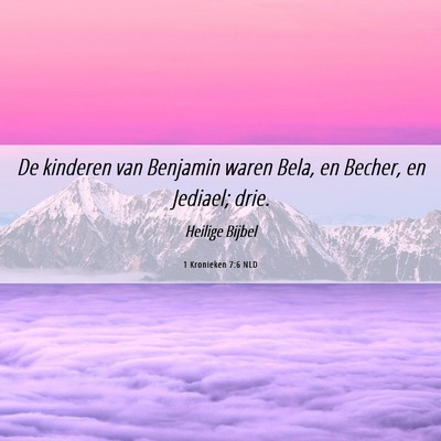 Picture 06 - 1 Kronieken 7:6 NLD - De kinderen van Benjamin waren Bela, en Becher, - Bible Verse Picture