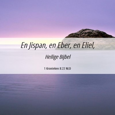 Picture 06 - 1 Kronieken 8:22 NLD - En Jispan, en Eber, en - Bible Verse Picture