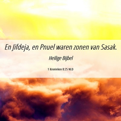 Picture 06 - 1 Kronieken 8:25 NLD - En Jifdeja, en Pnuel waren zonen van - Bible Verse Picture