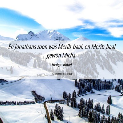 Picture 06 - 1 Kronieken 8:34 NLD - En Jonathans zoon was Merib-baal, en Merib-baal - Bible Verse Picture