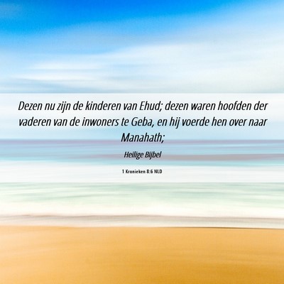 Picture 06 - 1 Kronieken 8:6 NLD - Dezen nu zijn de kinderen van Ehud; dezen waren - Bible Verse Picture