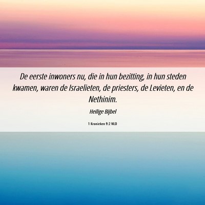 Picture 06 - 1 Kronieken 9:2 NLD - De eerste inwoners nu, die in hun bezitting, in - Bible Verse Picture