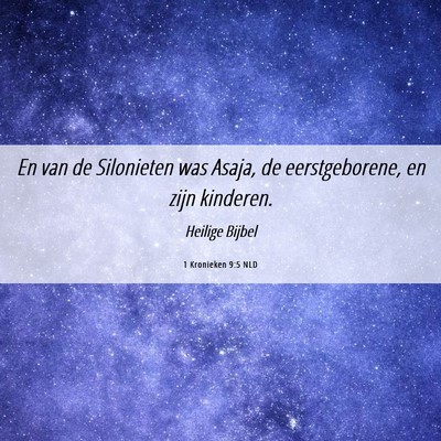 Picture 06 - 1 Kronieken 9:5 NLD - En van de Silonieten was Asaja, de eerstgeborene, - Bible Verse Picture