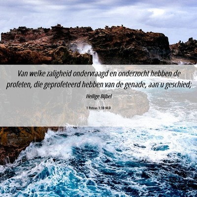 Picture 06 - 1 Petrus 1:10 NLD - Van welke zaligheid ondervraagd en onderzocht - Bible Verse Picture