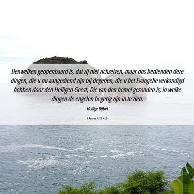Picture 06 - 1 Petrus 1:12 NLD - Denwelken geopenbaard is, dat zij niet - Bible Verse Picture