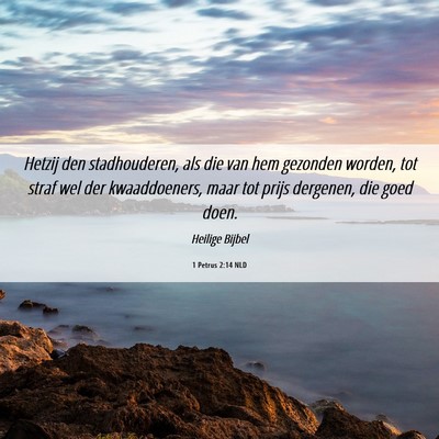 Picture 06 - 1 Petrus 2:14 NLD - Hetzij den stadhouderen, als die van hem gezonden - Bible Verse Picture