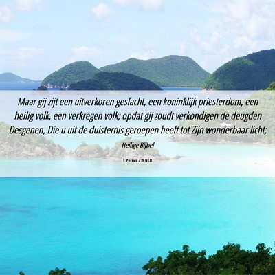 Picture 06 - 1 Petrus 2:9 NLD - Maar gij zijt een uitverkoren geslacht, een - Bible Verse Picture