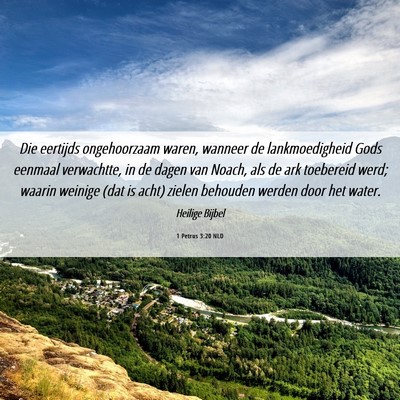 Picture 06 - 1 Petrus 3:20 NLD - Die eertijds ongehoorzaam waren, wanneer de - Bible Verse Picture