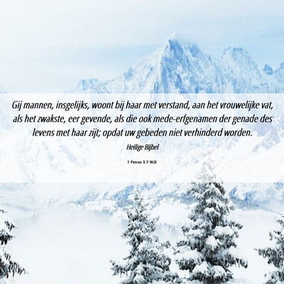 Picture 06 - 1 Petrus 3:7 NLD - Gij mannen, insgelijks, woont bij haar met - Bible Verse Picture