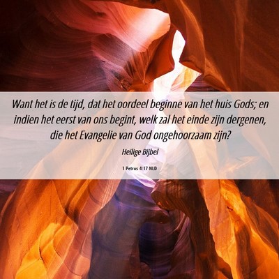 Picture 06 - 1 Petrus 4:17 NLD - Want het is de tijd, dat het oordeel beginne van - Bible Verse Picture
