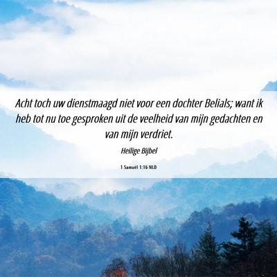 Picture 06 - 1 Samuël 1:16 NLD - Acht toch uw dienstmaagd niet voor een dochter - Bible Verse Picture