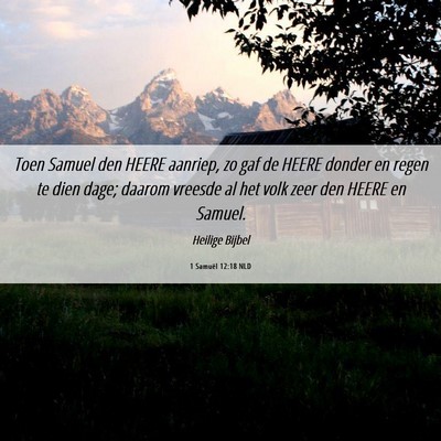 Picture 06 - 1 Samuël 12:18 NLD - Toen Samuel den HEERE aanriep, zo gaf de HEERE - Bible Verse Picture