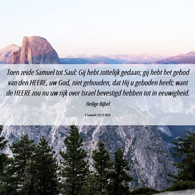 Picture 06 - 1 Samuël 13:13 NLD - Toen zeide Samuel tot Saul: Gij hebt zottelijk - Bible Verse Picture