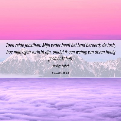 Picture 06 - 1 Samuël 14:29 NLD - Toen zeide Jonathan: Mijn vader heeft het land - Bible Verse Picture