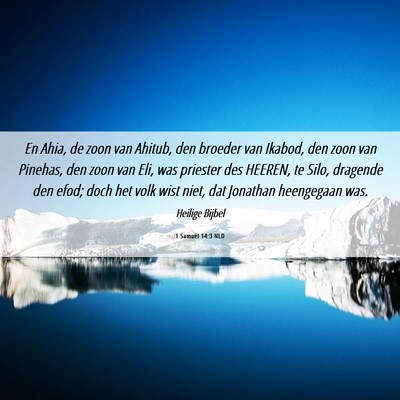 Picture 06 - 1 Samuël 14:3 NLD - En Ahia, de zoon van Ahitub, den broeder van - Bible Verse Picture