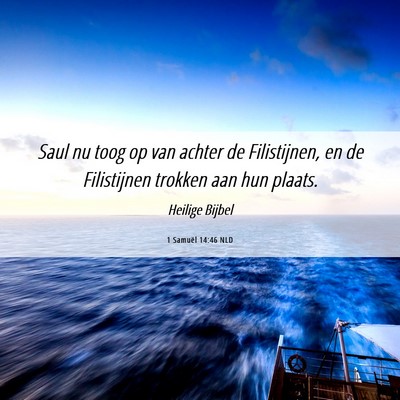 Picture 06 - 1 Samuël 14:46 NLD - Saul nu toog op van achter de Filistijnen, en de - Bible Verse Picture