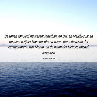 Picture 06 - 1 Samuël 14:49 NLD - De zonen van Saul nu waren: Jonathan, en Isvi, en - Bible Verse Picture