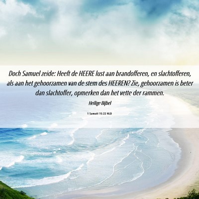 Picture 06 - 1 Samuël 15:22 NLD - Doch Samuel zeide: Heeft de HEERE lust aan - Bible Verse Picture