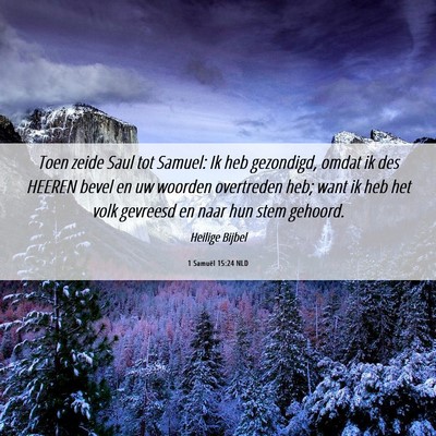 Picture 06 - 1 Samuël 15:24 NLD - Toen zeide Saul tot Samuel: Ik heb gezondigd, - Bible Verse Picture