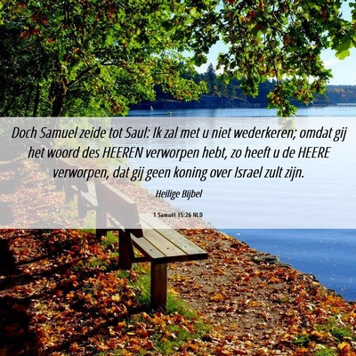 Picture 06 - 1 Samuël 15:26 NLD - Doch Samuel zeide tot Saul: Ik zal met u niet - Bible Verse Picture