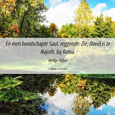 Picture 06 - 1 Samuël 19:19 NLD - En men boodschapte Saul, zeggende: Zie, David is - Bible Verse Picture