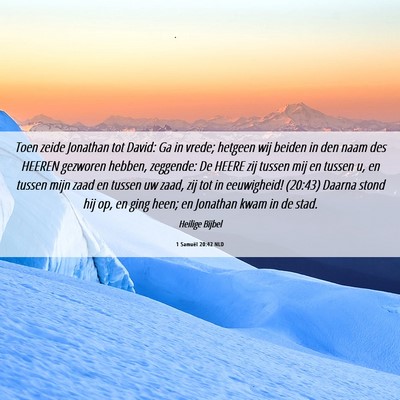 Picture 06 - 1 Samuël 20:42 NLD - Toen zeide Jonathan tot David: Ga in vrede; - Bible Verse Picture