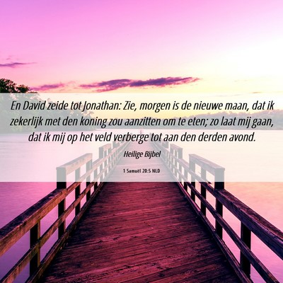 Picture 06 - 1 Samuël 20:5 NLD - En David zeide tot Jonathan: Zie, morgen is de - Bible Verse Picture