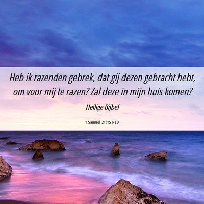 Picture 06 - 1 Samuël 21:15 NLD - Heb ik razenden gebrek, dat gij dezen gebracht - Bible Verse Picture