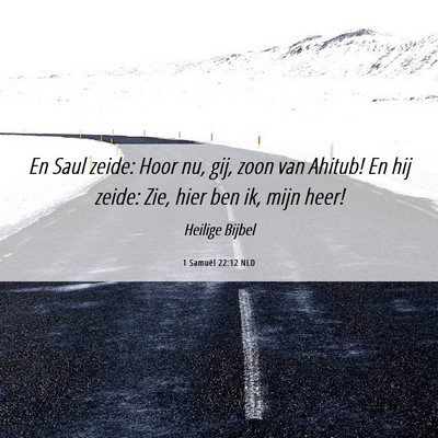 Picture 06 - 1 Samuël 22:12 NLD - En Saul zeide: Hoor nu, gij, zoon van Ahitub! En - Bible Verse Picture
