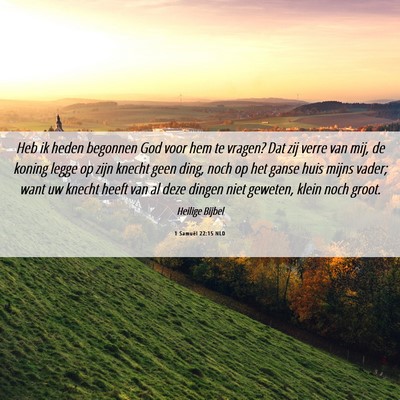 Picture 06 - 1 Samuël 22:15 NLD - Heb ik heden begonnen God voor hem te vragen? Dat - Bible Verse Picture