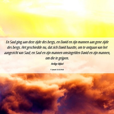 Picture 06 - 1 Samuël 23:26 NLD - En Saul ging aan deze zijde des bergs, en David - Bible Verse Picture