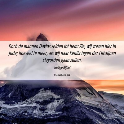 Picture 06 - 1 Samuël 23:3 NLD - Doch de mannen Davids zeiden tot hem: Zie, wij - Bible Verse Picture