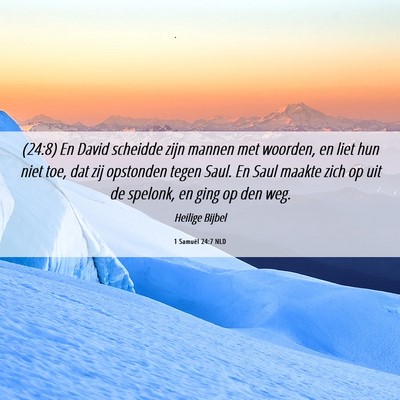 Picture 06 - 1 Samuël 24:7 NLD - (24:8) En David scheidde zijn mannen met woorden, - Bible Verse Picture