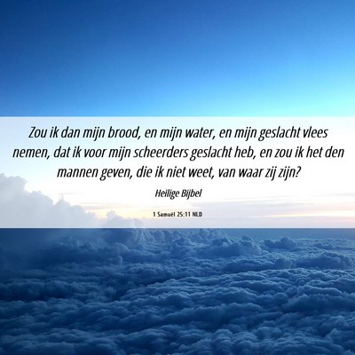 Picture 06 - 1 Samuël 25:11 NLD - Zou ik dan mijn brood, en mijn water, en mijn - Bible Verse Picture
