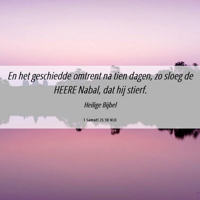 Picture 06 - 1 Samuël 25:38 NLD - En het geschiedde omtrent na tien dagen, zo sloeg - Bible Verse Picture