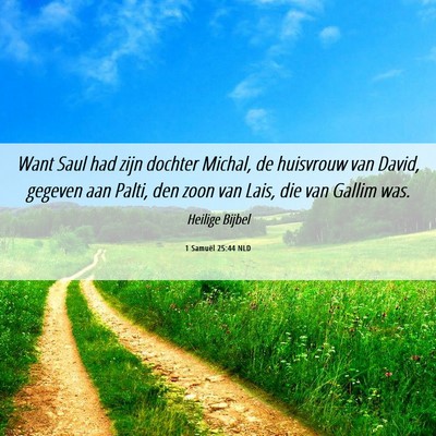 Picture 06 - 1 Samuël 25:44 NLD - Want Saul had zijn dochter Michal, de huisvrouw - Bible Verse Picture