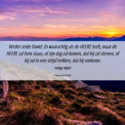 Picture 06 - 1 Samuël 26:10 NLD - Verder zeide David: Zo waarachtig als de HEERE - Bible Verse Picture