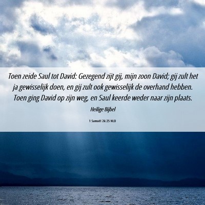 Picture 06 - 1 Samuël 26:25 NLD - Toen zeide Saul tot David: Gezegend zijt gij, - Bible Verse Picture
