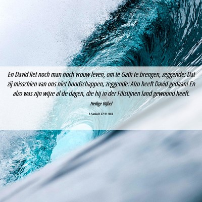 Picture 06 - 1 Samuël 27:11 NLD - En David liet noch man noch vrouw leven, om te - Bible Verse Picture