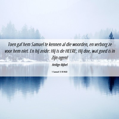 Picture 06 - 1 Samuël 3:18 NLD - Toen gaf hem Samuel te kennen al die woorden, en - Bible Verse Picture