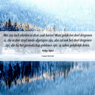 Picture 06 - 1 Samuël 30:24 NLD - Wie zou toch ulieden in deze zaak horen? Want - Bible Verse Picture